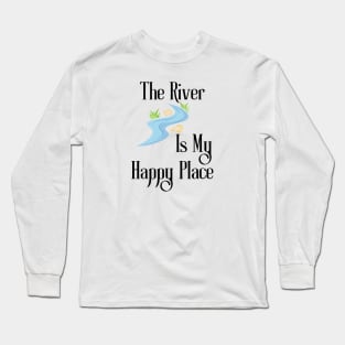 The River Is My Happy Place Long Sleeve T-Shirt